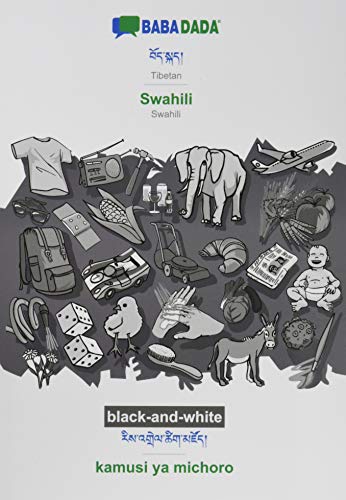 BABADADA black-and-white, Tibetan (in tibetan script) - Swahili, visual dictionary (in tibetan script) - kamusi ya michoro: Tibetan (in tibetan script) - Swahili, visual dictionary
