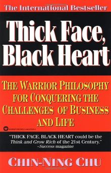 Thick Face, Black Heart: The Warrior Philosophy for Conquering the Challenges of Business and Life von Chin-Ning Chu | Buch | Zustand gut