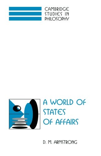 A World of States of Affairs (Cambridge Studies in Philosophy)