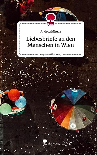 Liebesbriefe an den Menschen in Wien. Life is a Story - story.one