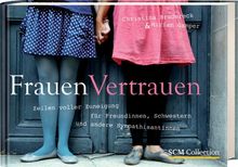 FrauenVertrauen: Teilen voller Zuneigung für Freundinnen, Schwestern und andere Sympathisantinnen