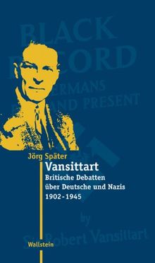 Vansittart. Britische Debatten über Deutsche und Nazis 1902-1945