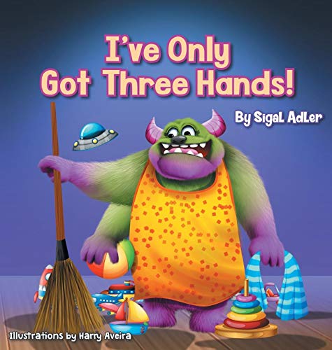 I've Only Got Three Hands!: Teach Your Children to Keep Their Room Clean (Bedtimes Story Fiction Children's Picture Book, Band 2)