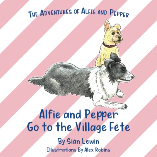 Alfie and Pepper Go to the Village Fête (The Adventures of Alfie and Pepper)
