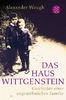 Das Haus Wittgenstein: Geschichte einer ungewöhnlichen Familie: Die Geschichte einer ungewöhnlichen Familie