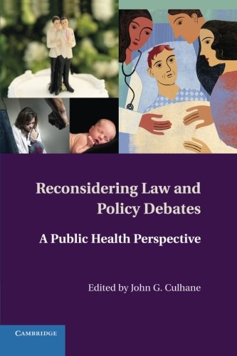 Culhane, John G. Reconsidering Law And Policy Debates, A Public Health Perspective