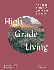High Grade Living: A guide to creativity, clarity and mindfulness