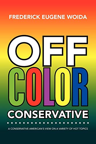 Off Color Conservative: A Conservative American's View on a Variety of Hot Topics