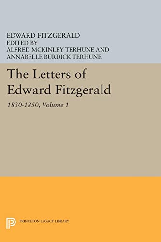 The Letters of Edward Fitzgerald, Volume 1: 1830-1850 (Princeton Legacy Library, Band 4853)