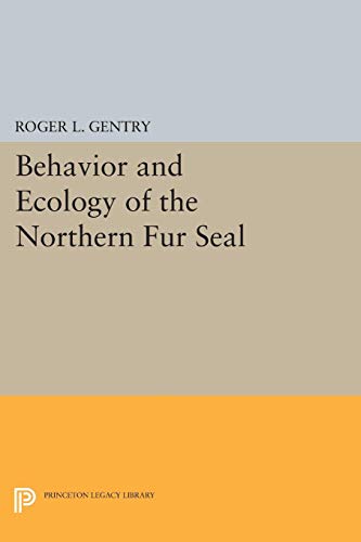 Gentry, Roger L. Behavior And Ecology Of The Northern Fur Seal (Princeton Legacy Library)