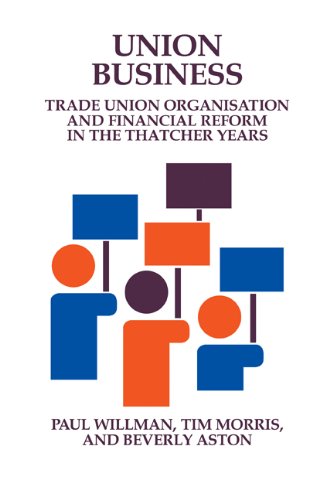 Union Business: Trade Union Organisation and Financial Reform in the Thatcher Years (Cambridge Studies in Management (Hardcover))