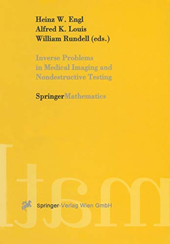 Inverse Problems in Medical Imaging and Nondestructive Testing: Proceedings Of The Conference In Oberwolfach, Federal Republic Of Germany, February 4-10, 1996 (Springermathematics)