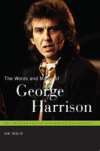 The Words and Music of George Harrison (Praeger Singer-songwriter Collection)