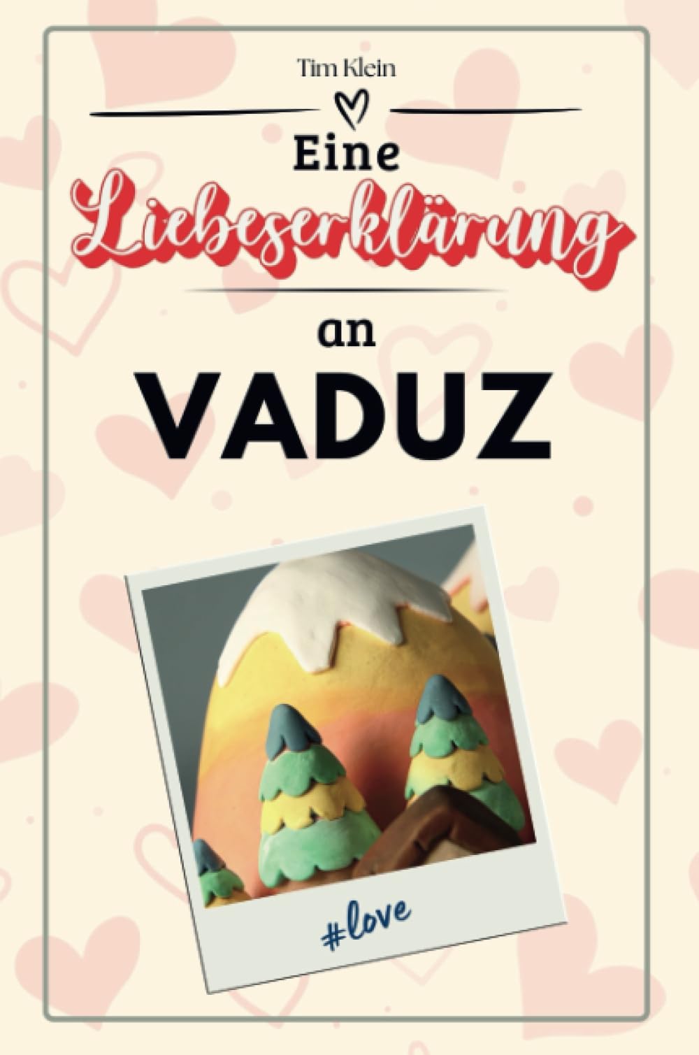 Eine Liebeserklärung an Vaduz - Die große Hommage - das perfekte Geschenk für Weihnachten und Geburtstag und jeden Anlass