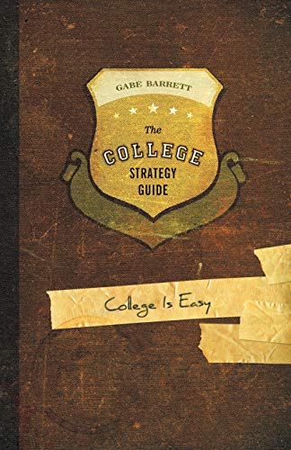 The College Strategy Guide: College Is Easy