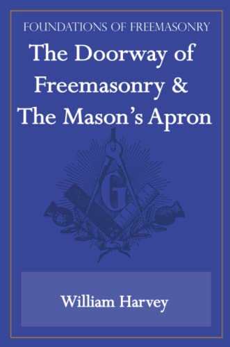 The Doorway of Freemasonry & The Mason’s Apron (Foundations of Freemasonry Series)