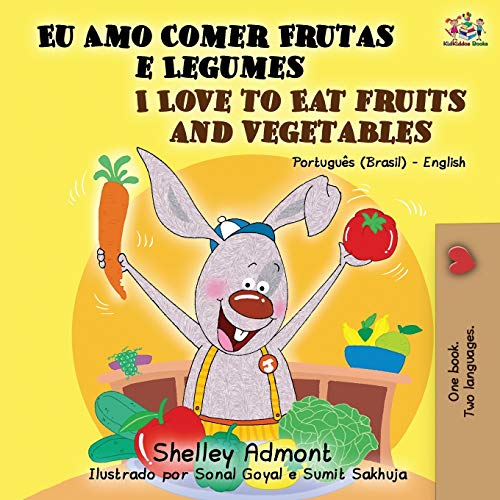 I Love to Eat Fruits and Vegetables (Portuguese English Bilingual Book): Brazilian Portuguese - English (Portuguese English Bilingual Collection)