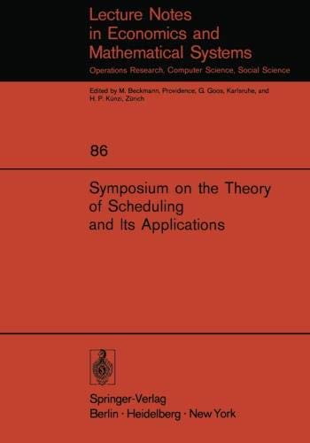 Symposium on the Theory of Scheduling and Its Applications (Lecture Notes in Economics and Mathematical Systems, Band 86)