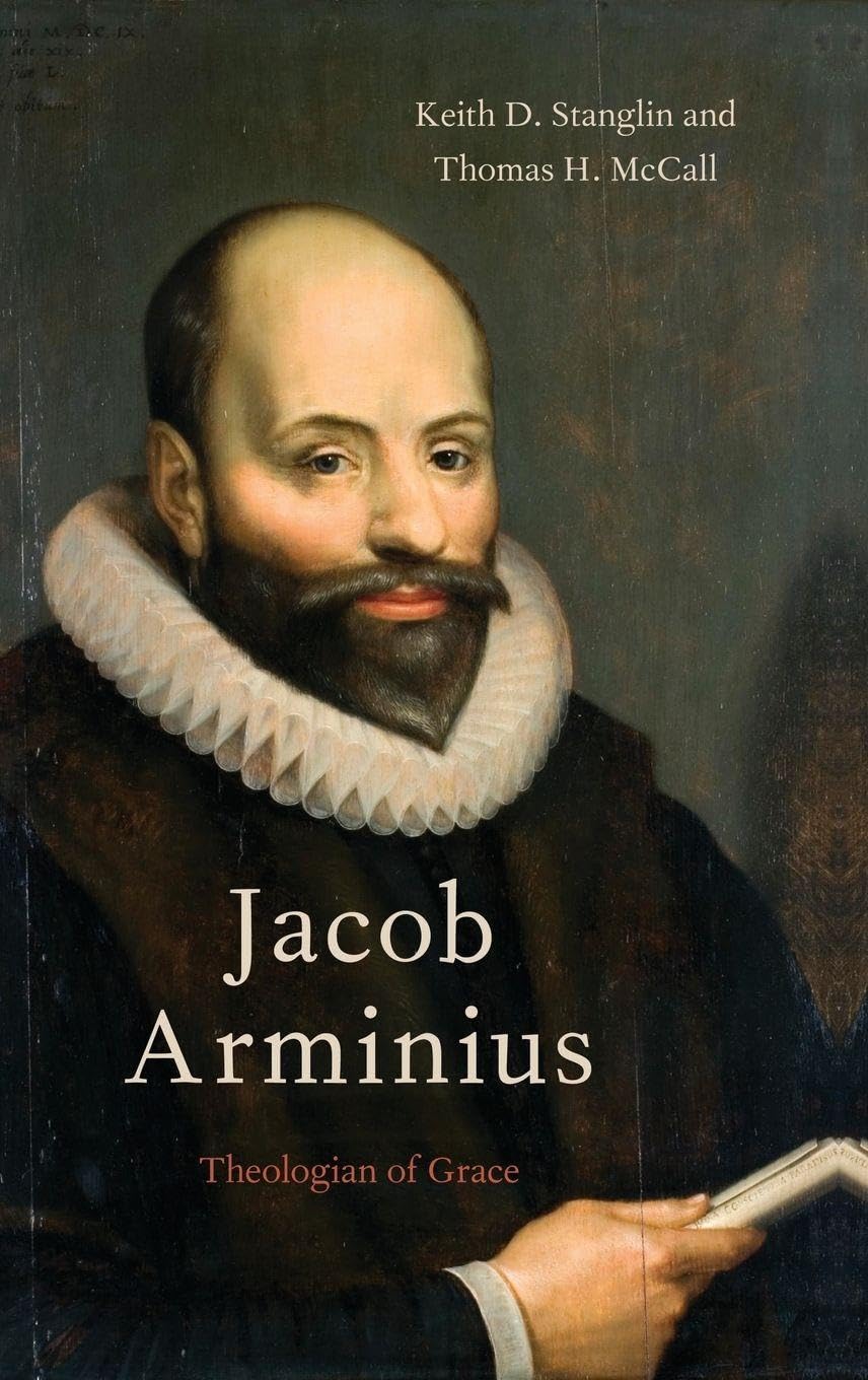 Jacob Arminius: Theologian of Grace