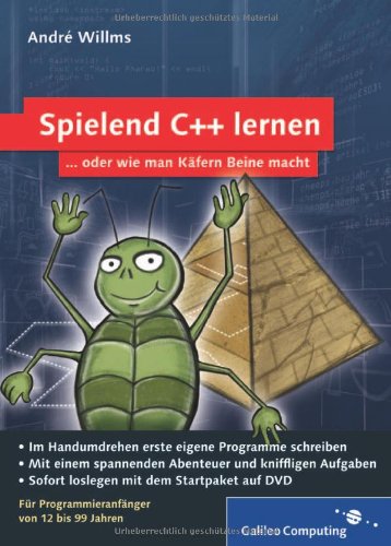 Spielend C++ lernen: Für Programmieranfänger von 12 bis 99 Jahren: Für ...