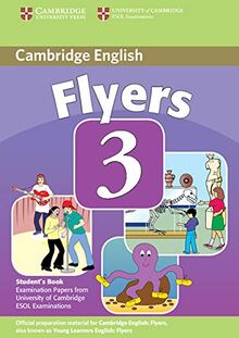 Cambridge Young Learners English Tests Flyers 3 Student's Book: Examination Papers from the University of Cambridge ESOL Examinations