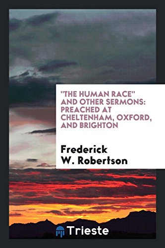 The Human Race and Other Sermons: Preached at Cheltenham, Oxford, and Brighton