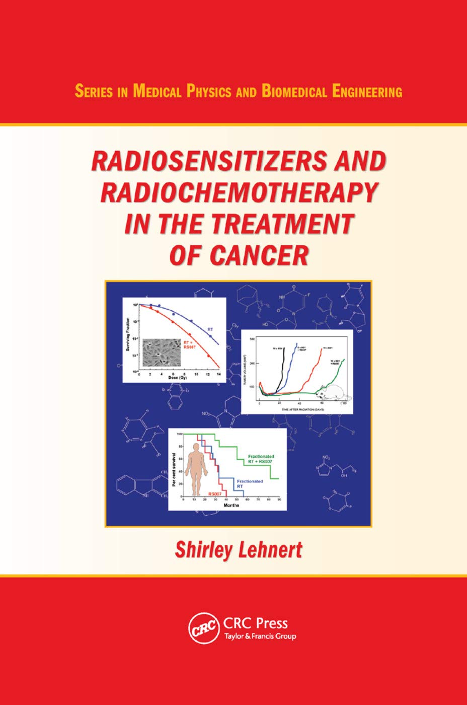 Radiosensitizers and Radiochemotherapy in the Treatment of Cancer (Medical Physics and Biomedical Engineering)
