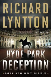 Hyde Park Deception: An International Political Spy Thriller (THE DECEPTION SERIES, Band 2)