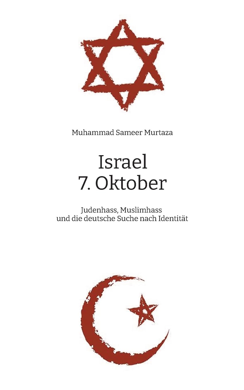 Israel, 7. Oktober: Judenhass, Muslimhass und die deutsche Suche nach Identität - Eine muslimische Perspektive