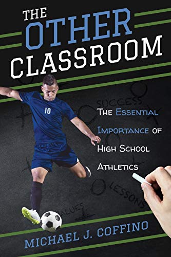 The Other Classroom: The Essential Importance of High School Athletics