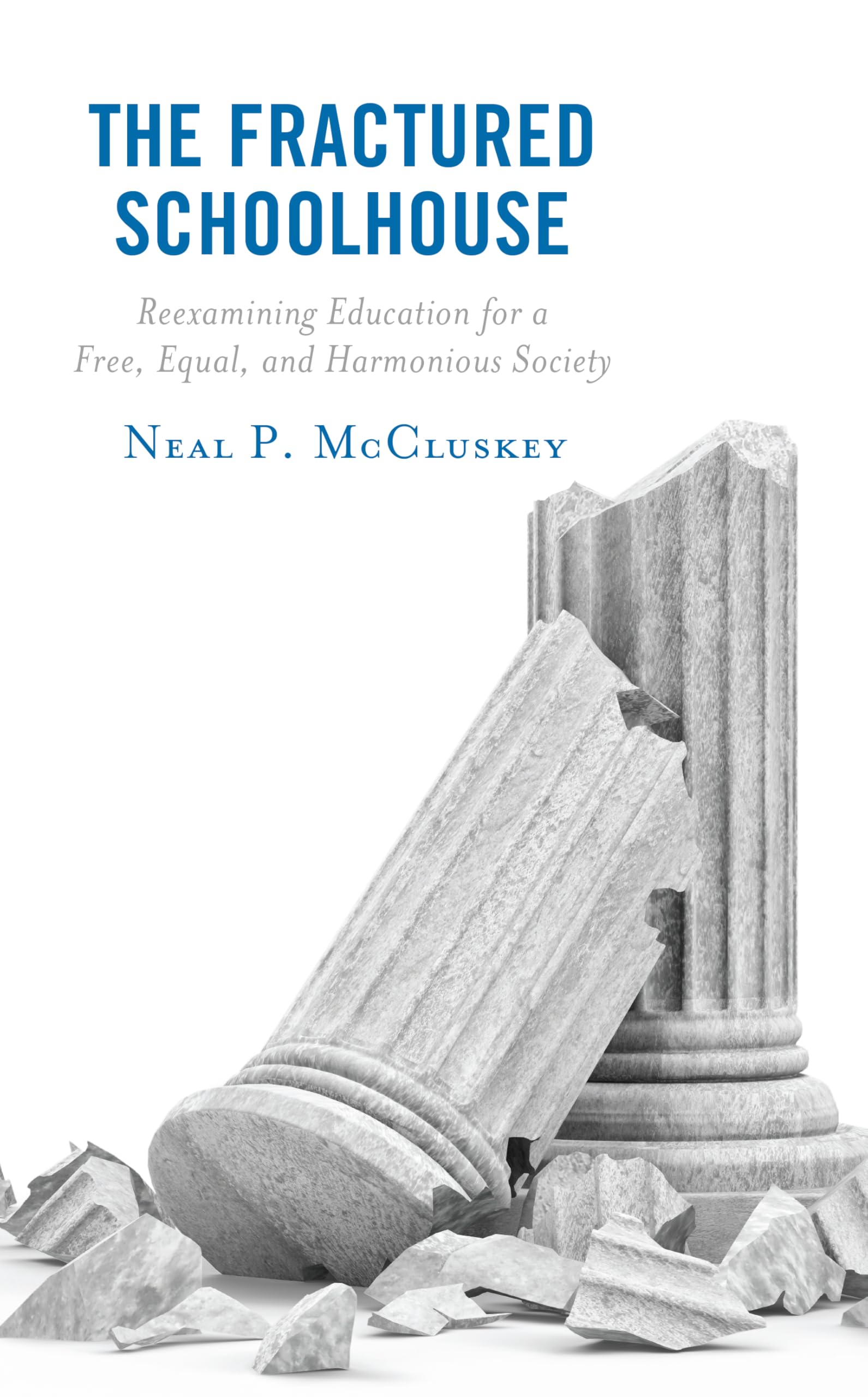 The Fractured Schoolhouse: Reexamining Education for a Free, Equal, and Harmonious Society