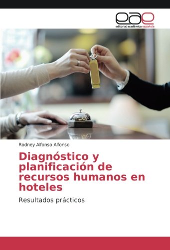 Diagnóstico y planificación de recursos humanos en hoteles: Resultados prácticos