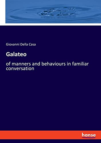 Galateo: of manners and behaviours in familiar conversation