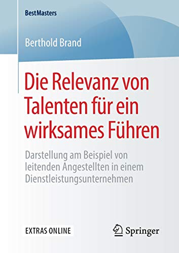 Die Relevanz von Talenten für ein wirksames Führen (BestMasters)