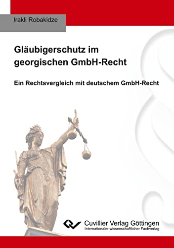 Gläubigerschutz im georgischen GmbH-Recht: Ein Rechtsvergleich mit deutschem GmbH-Recht