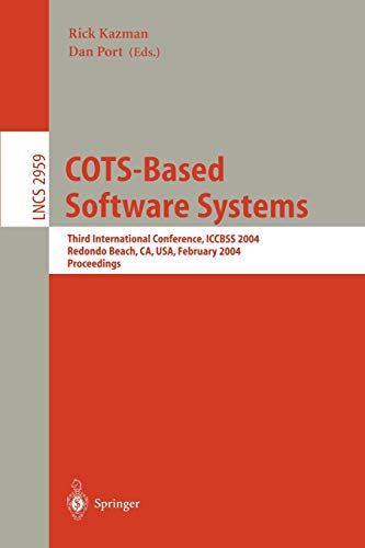 COTS-Based Software Systems: Third International Conference, ICCBSS 2004, Redondo Beach, CA, USA, February 1-4, 2004, Proceedings (Lecture Notes in Computer Science, 2959, Band 2959)