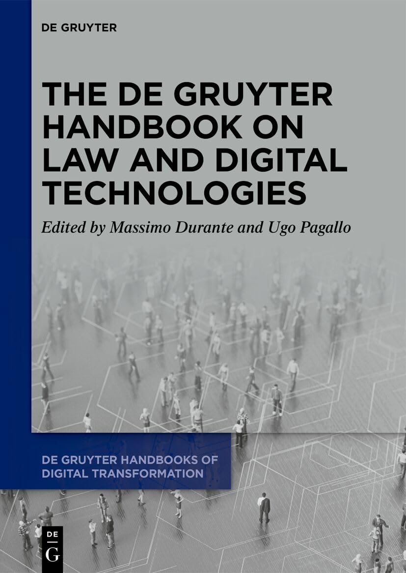 The De Gruyter Handbook on Law and Digital Technologies (De Gruyter Handbooks of Digital Transformation, 4)