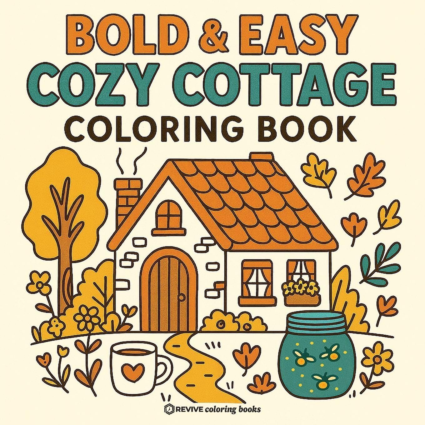 Revive Coloring Books Bold & Easy Cozy Cottage Vibes Coloring Book, Cute Stress Relief Coloring (Bold & Easy Stress Relief Coloring Books)