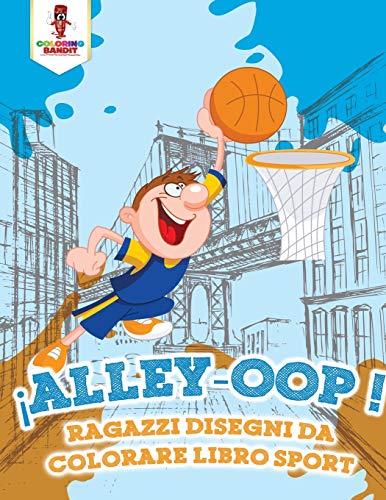 Alley-Oop! : Ragazzi Disegni Da Colorare Libro Sport