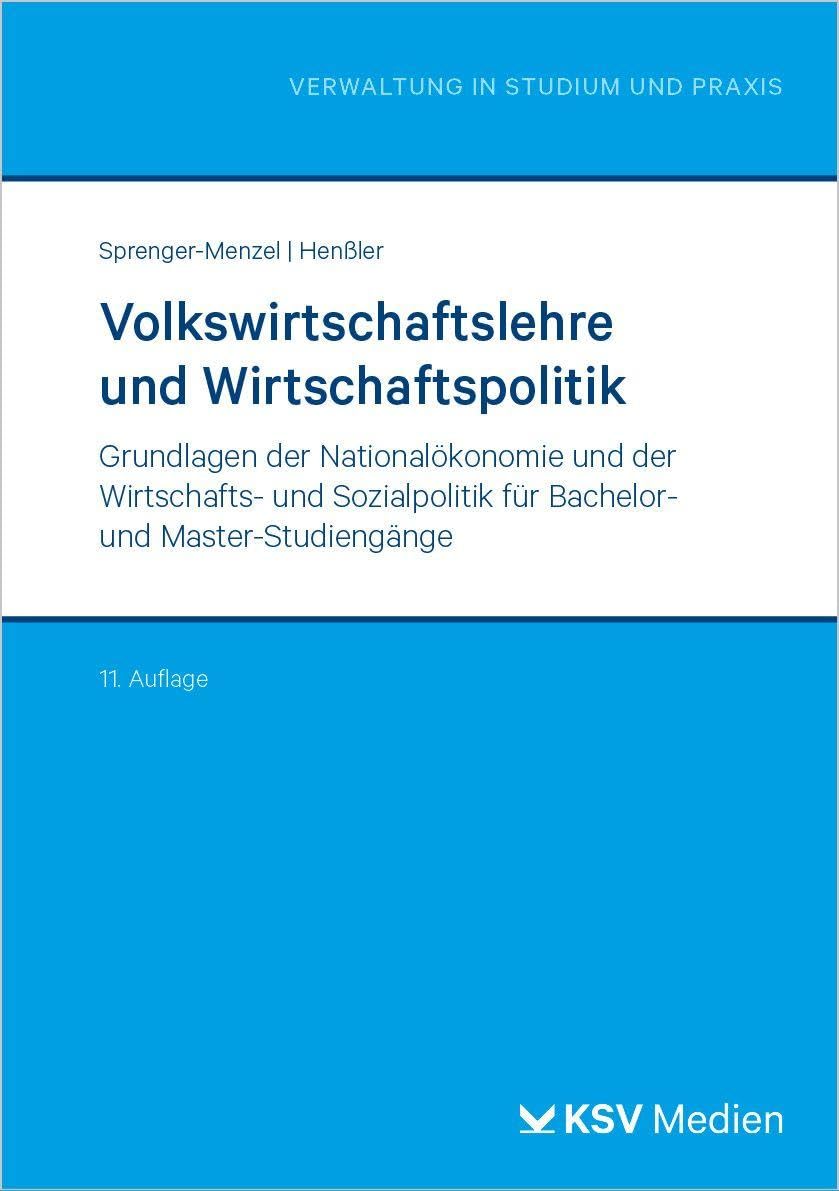 Volkswirtschaftslehre und Wirtschaftspolitik: Grundlagen der Nationalökonomie und der Wirtschaftspolitik in Bachelor- und Masterstudiengängen (Reihe Verwaltung in Studium und Praxis)