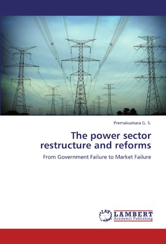 The power sector restructure and reforms: From Government Failure to Market Failure