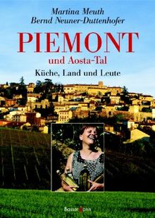 Piemont und Aosta-Tal: Küche, Land und Leute