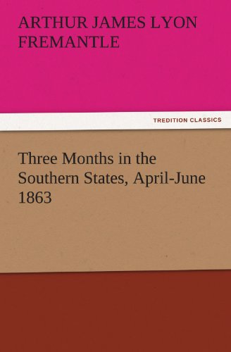 Three Months in the Southern States, April-June 1863 (TREDITION CLASSICS)