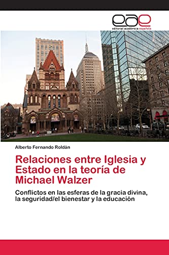 Relaciones entre Iglesia y Estado en la teoría de Michael Walzer: Conflictos en las esferas de la gracia divina, la seguridad/el bienestar y la educación