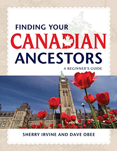 Finding Your Canadian Ancestors: A Beginner's Guide (Finding Your Ancestors)