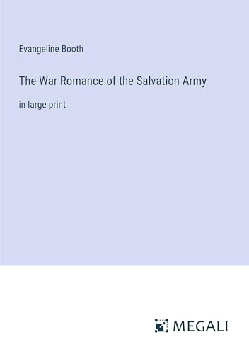 The War Romance of the Salvation Army: in large print