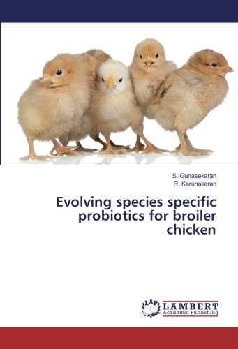 Evolving species specific probiotics for broiler chicken