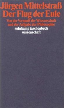 Der Flug der Eule: Von der Vernunft der Wissenschaft und der Aufgabe der Philosophie (suhrkamp taschenbuch wissenschaft)