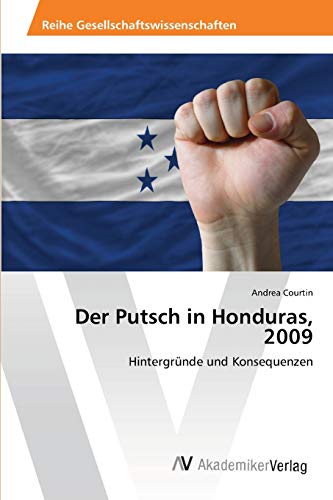 Der Putsch in Honduras, 2009: Hintergründe und Konsequenzen