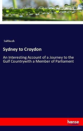 Sydney to Croydon: An Interesting Account of a Journey to the Gulf Countrywith a Member of Parliament